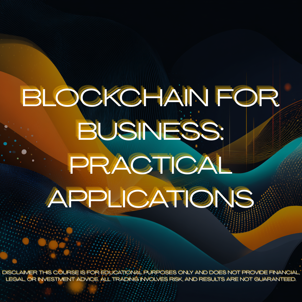 🔹  Blockchain for Business: Practical Applications