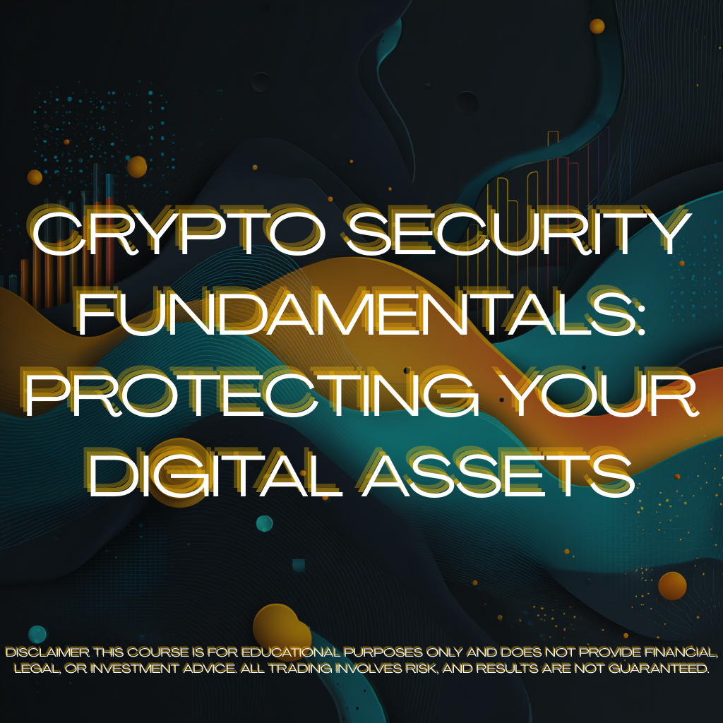 🔹 Crypto Security Fundaments: Protecting your digital assets
